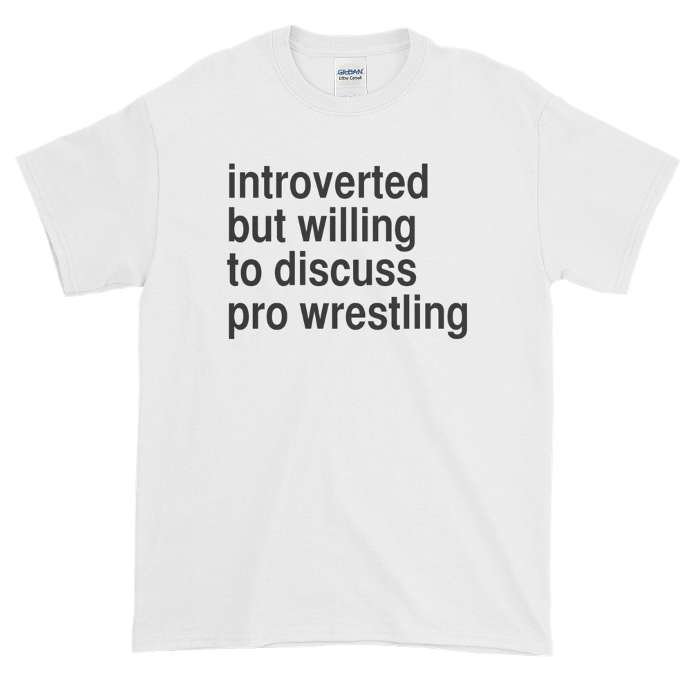 Introverted but will discuss pro Wrestling Short-Sleeve T-Shirt