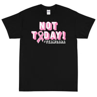 Not Today 3D Short Sleeve T-Shirt #TeamSara