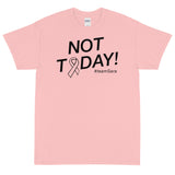 Not Today Short Sleeve T-Shirt #TeamSara