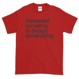 Introverted but will discuss pro Wrestling Short-Sleeve T-Shirt
