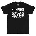 Breaker Cigars Support Local Short Sleeve T-Shirt