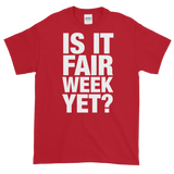 Is it Fair Week Short-Sleeve T-Shirt