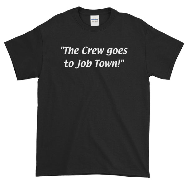 The Crew goes to Job Town Short-Sleeve T-Shirt